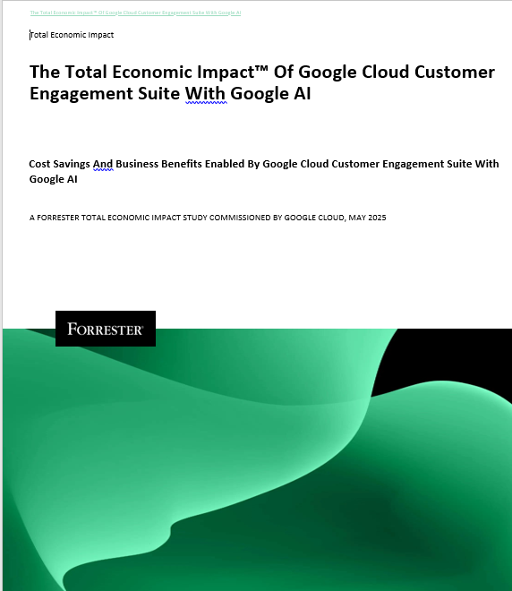 The Total Economic Impact™ Of Google Cloud Customer Engagement Suite With Google AI