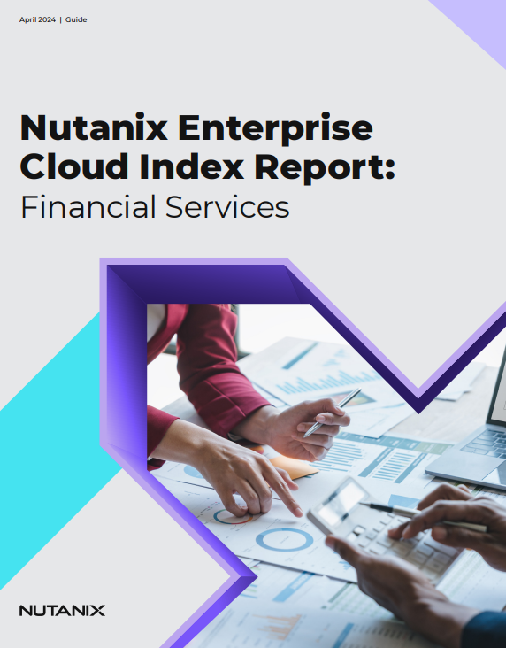Nutanix Enterprise Cloud Index Report: Financial Services
